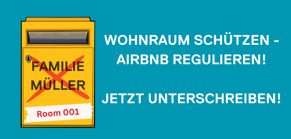 WOHNRAUM SCHÜTZEN - AIRBNB REGULIEREN! - JETZT UNTERSCHREIBEN